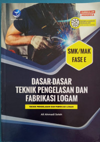 Image of DASAR DASATEKNIK PENGELASAN DAN FABRIKASI LOGAM SMK/MAK fase F